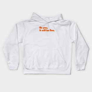 Be You, It will be fine Kids Hoodie